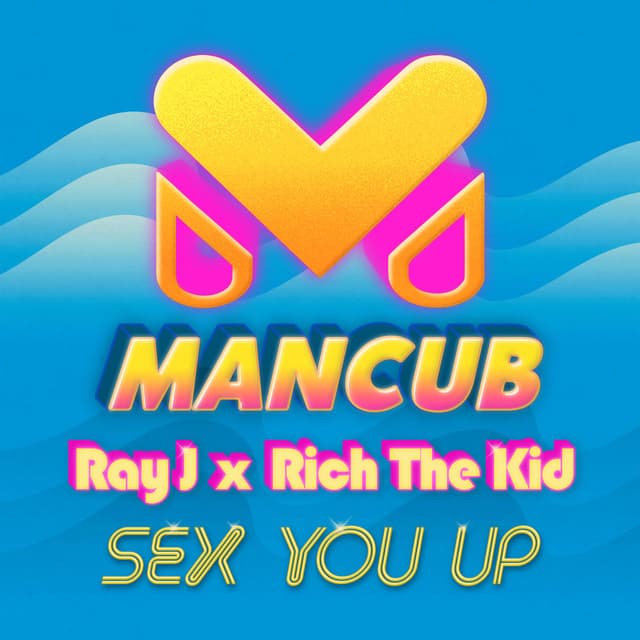Sex You Up (ManCub x Ray J) cover