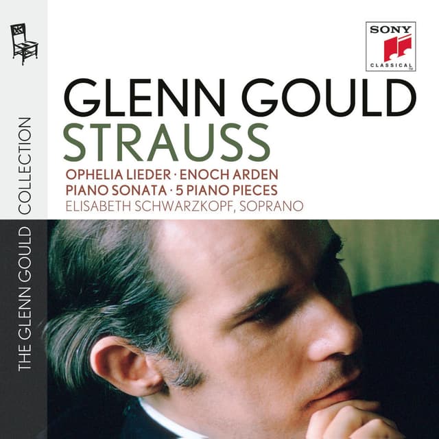Glenn Gould plays Richard Strauss: Ophelia Lieder op. 67; Enoch Arden op. 38; Piano Sonata op. 5; 5 Piano Pieces op. 3 cover
