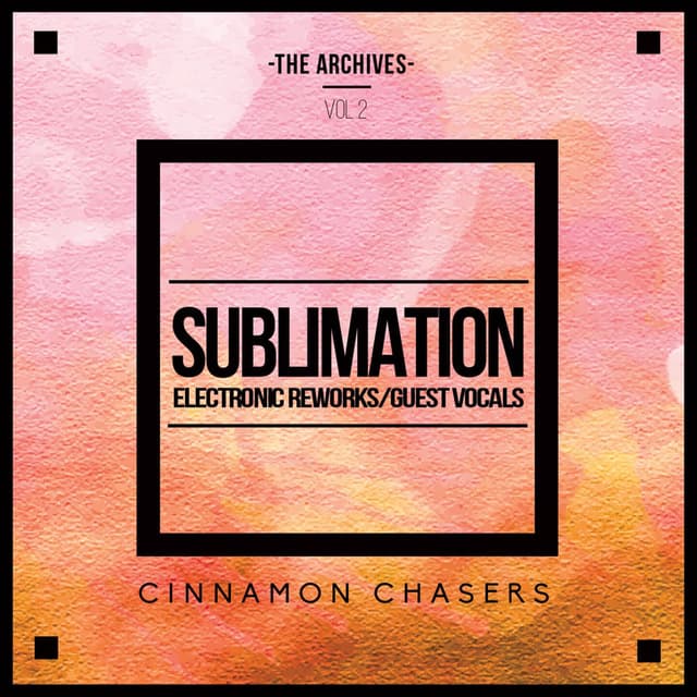 The Archives, Vol. 2: Sublimation (Electronic Reworks & Guest Vocals) cover