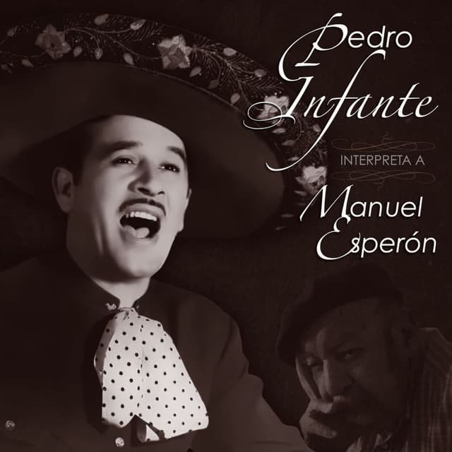 Pedro Infante Interpreta a Manuel Esperon cover