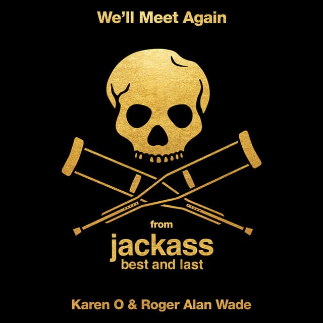 We’ll Meet Again (from jackass: best and last) cover