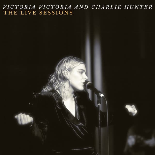 Victoria Victoria and Charlie Hunter - The Live Sessions cover
