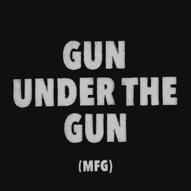 Gun Under The Gun (MFG) cover