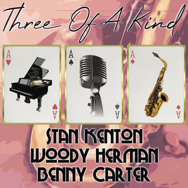 Three of a Kind: Stan Kenton, Woody Herman, Benny Carter cover