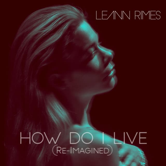 How Do I Live (Re-Imagined) cover