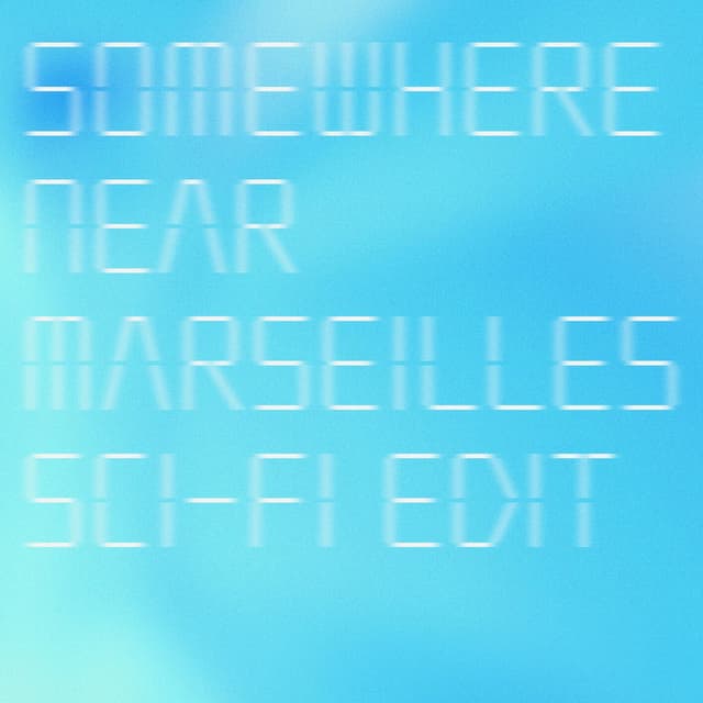 Somewhere Near Marseilles (Sci-Fi Edit) cover