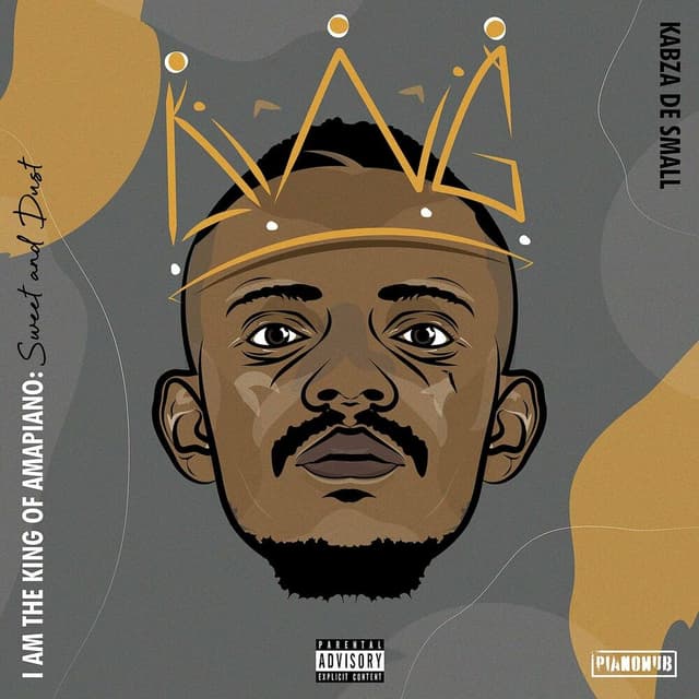 I Am The King Of Amapiano: Sweet & Dust cover