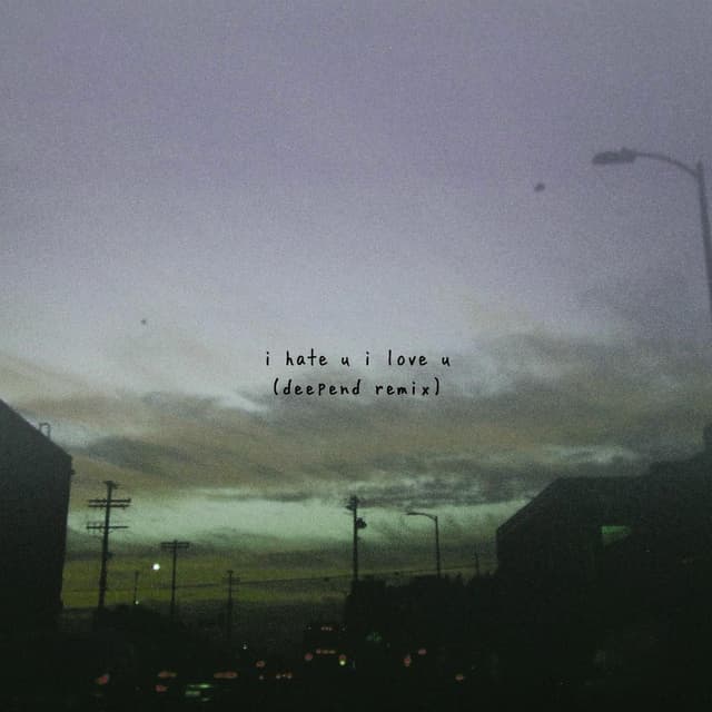 i hate u, i love u (feat. olivia o'brien) (Deepend Remix) cover