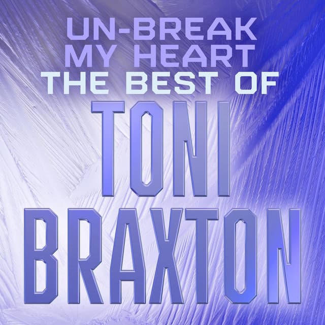 Un-Break My Heart: The Best of Toni Braxton cover