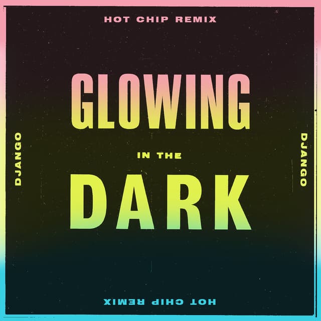Glowing in the Dark (Hot Chip Remix) cover